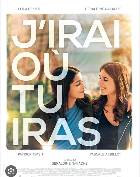 Film J'irai ou tu iras avec Leila Bekhti et Géraldine Nakache